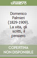 Domenico Palmieri (1829-1909). La vita, gli scritti, il pensiero libro