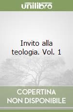 Invito alla teologia. Vol. 1