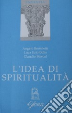 L'idea di spiritualità. Atti del 1º Convegno