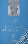 L'idea di spiritualità. Atti del 1º Convegno libro