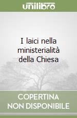 I laici nella ministerialità della Chiesa libro