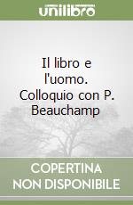 Il libro e l'uomo. Colloquio con P. Beauchamp