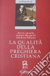 La qualità della preghiera cristiana libro