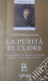 La purità di cuore. «Con qual'arte lo Spirito Paraclito si unisca con l'amatori suoi» libro