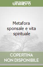 Metafora sponsale e vita spirituale libro