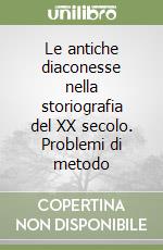 Le antiche diaconesse nella storiografia del XX secolo. Problemi di metodo