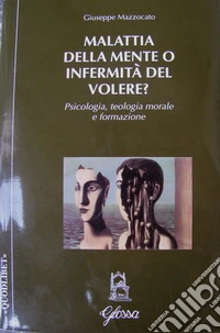 Malattia della mente o infermità del volere?