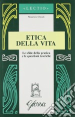 Etica della vita. Le sfide della pratica e le questioni teoriche libro