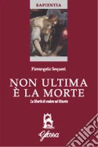 Non ultima è la morte. La libertà di credere nel risorto