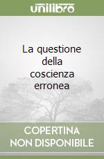 La questione della coscienza erronea