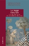 La legge naturale. I principi dell'umano e la molteplicità delle culture libro