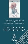 L'evangelica via della piccolezza libro