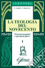 La teologia del Novecento. Momenti maggiori e questioni aperte libro