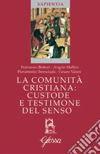 La comunità cristiana, custode e testimone del senso