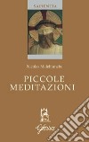 Piccole meditazioni. Testo francese a fronte. Ediz. bilingue libro