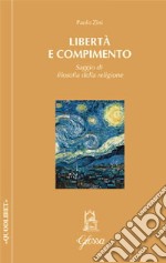 Libertà e compimento. Saggio di filosofia della religione libro