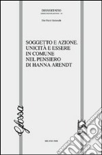 Soggetto e azione. Unicità e essere in comune nel pensiero di Hannah Arendt