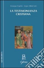 La Testimonianza cristiana e testimonianza di Gesù alla verità libro