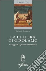 La lettera di Girolamo. Un saggio di spiritualità monacale libro