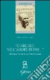 «Stabilirci nell'amore di Dio...». Meditazioni sul Vangelo di Giovanni. Ediz. bilingue libro