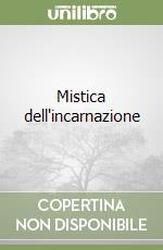 Mistica dell'incarnazione libro