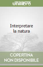 Interpretare la natura