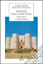 Teologia dalla scrittura. Attestazione e interpretazioni libro