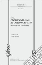 Dal cristocentrismo al cristomorfismo. In dialogo con David Tracy