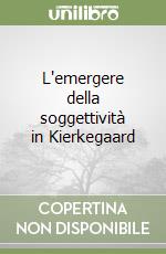 L'emergere della soggettività in Kierkegaard