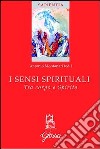 I sensi spirituali. Tra corpo e spirito libro di Montanari A. (cur.)