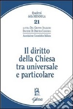 Il diritto della Chiesa tra universale e particolare libro