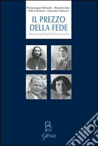 Il prezzo della fede. Itinerari spirituali del Novecento libro