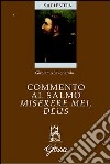 Commento al salmo Miserere mei, Deus. Testo latino a fronte libro