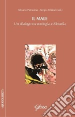 Il male. Un dialogo tra teologia e filosofia libro