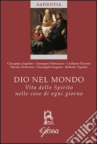 Dio nel mondo. Vita dello spirito nelle cose di ogni giorno libro