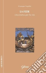 La fede. Una forma per la vita libro