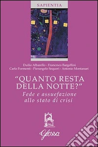 «Quanto resta della notte?» Fede e assuefazione allo stato di crisi libro