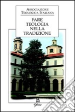 Fare teologia nella tradizione libro