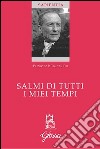 Salmi di tutti i miei tempi libro