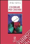 Celebrare per credere libro