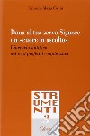 Dona al tuo servo Signore un «cuore in ascolto». Itinerario sintetico dei testi profetici e sapienziali libro di Corini Gabriele Maria