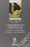 L'esperienza cristiana. Percorsi di filosofia, teologia e spiritualità libro