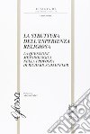 La struttura dell'esperienza religiosa. La questione metodologica nella proposta di Richard Schaeffler libro di Kieltik Adam