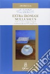 Extra ironiam nulla salus. Studi in onore di Roberto Vignolo in occasione del suo LXX compleanno libro