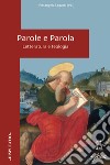 Parole e parola. Letteratura e teologia libro di Sequeri P. (cur.)