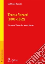 Teresa Verzeri (1801-1852). «La santa Teresa dei nostri giorni» libro