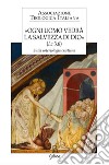 «Ogni uomo vedrà la salvezza di Dio» (Lc 3,6). Sulla soteriologia cristiana. Atti del XXIV Congresso dell'Associazione Teologica Italiana (Assisi, 31 agosto-4 settembre 2015) libro