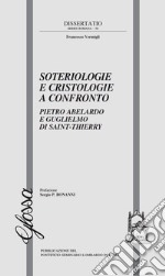 Soteriologie e cristologie a confronto. Pietro Abelardo e Guglielmo di Saint-Thierry