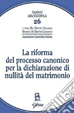 La riforma del processo canonico per la dichiarazione di nullità del matrimonio libro