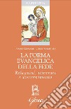 La forma evangelica della fede. Relazioni, itinerari e discernimento libro